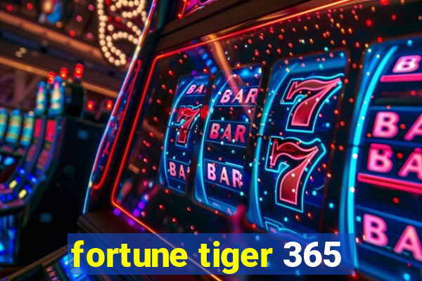 fortune tiger 365